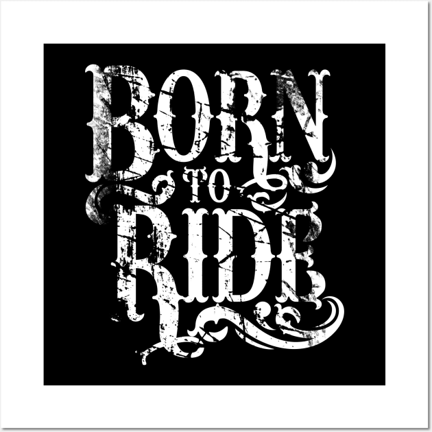 Born To Ride Wall Art by MellowGroove